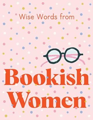 Kniha: Wise Words from Bookish Women: Smart and sassy life advice
