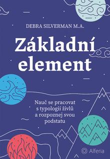 Kniha: Základní element - Nauč se pracovat s typologií živlů a rozpoznej svou podstatu - 1. vydanie - Debra Silverman