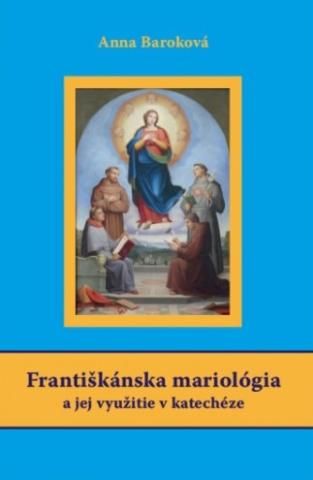 Kniha: Františkánska mariológia a jej využitie v katechéze - Anna Baroková