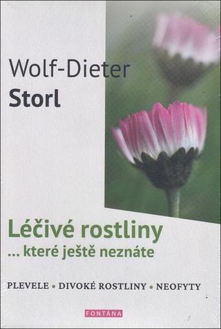 Kniha: Léčivé rostliny ... které ještě neznáte - plevele, divoké rostliny, neofyty - 1. vydanie - Wolf-Dieter Storl
