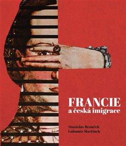 Kniha: Francie a česká imigrace - Stanislav Brouček