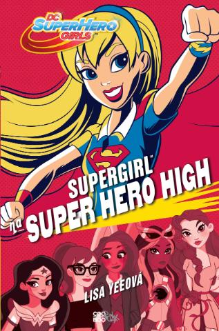 Kniha: Supergirl na Super Hero High - 1. vydanie - Lisa Yeeová