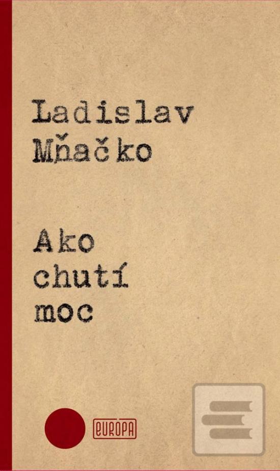 Kniha: Ako chutí moc - Ladislav Mňačko