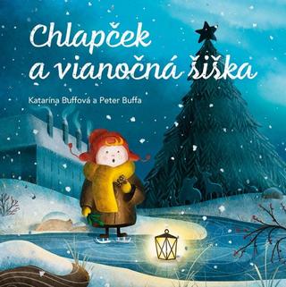 Kniha: Chlapček a vianočná šiška - 1. vydanie - Katarína Buffová, Peter Buffa