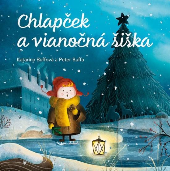 Kniha: Chlapček a vianočná šiška - 1. vydanie - Katarína Buffová, Peter Buffa