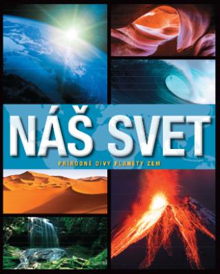 Kniha : Náš svet Prírodné divy planéty Zem