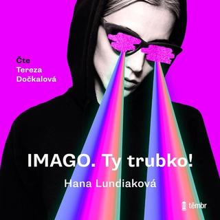 audiokniha: CD IMAGO. Ty trubko! - čte Teraz Dočkalová - 1. vydanie - Hana Lundiaková