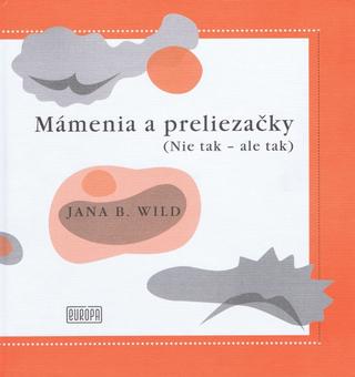 Kniha: Mámenia a preliezačky - NIe tak - ale tak - 1. vydanie - Jana Bžochová-Wild