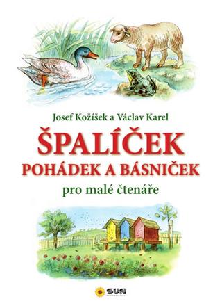 Kniha: Špalíček pohádek a básniček pro malé čte - 1. vydanie - Josef Kožíšek