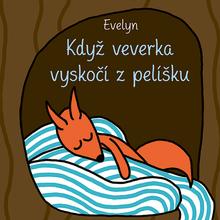 Kniha: Když veverka vyskočí z pelíšku - 1. vydanie - Evelyn