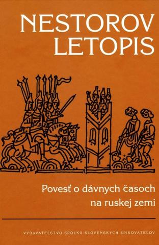Kniha : Nestorov letopis: Povesť o dávnych časoch na ruskej zemi - Povesť o dávnych časoch na ruskej zemi - 1. vydanie