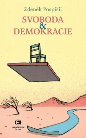 Kniha: Svoboda a demokracie - 1. vydanie - Zdeněk Pospíšil