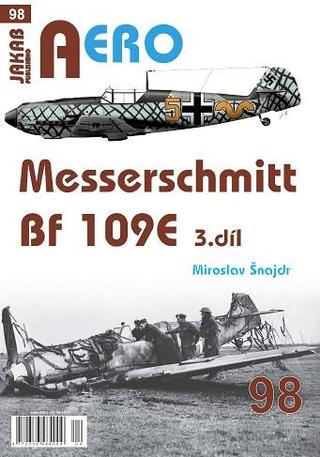 Kniha: AERO 98 Messerschmitt Bf 109E 3.díl - Messerschmitt Bf 109E (3.díl) - 1. vydanie - Miroslav Šnajdr