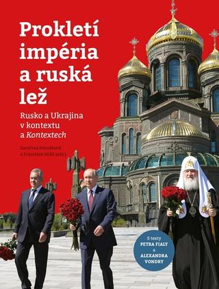Kniha: Prokletí impéria a ruská lež - Rusko a Ukrajina v kontextu a Kontextech - 1. vydanie - František Mikš
