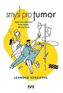 Kniha: Smysl pro tumor - Když nás rakovina bere vážně, ale my ji ne! - Leander Verdievel