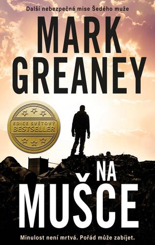 Kniha: Na mušce - Minulost není mrtvá. Pořád může zabíjet. - 1. vydanie - Mark Greaney