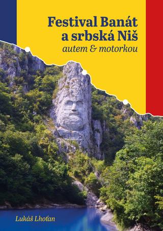 Kniha: Festival Banát a srbská Niš - autem & motorkou - Lukáš Lhoťan