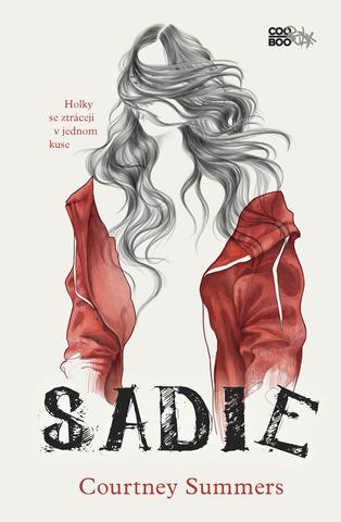 Kniha: Sadie (CZ) - Holky se ztrácejí v jednom kuse - 1. vydanie - Courtney Summers