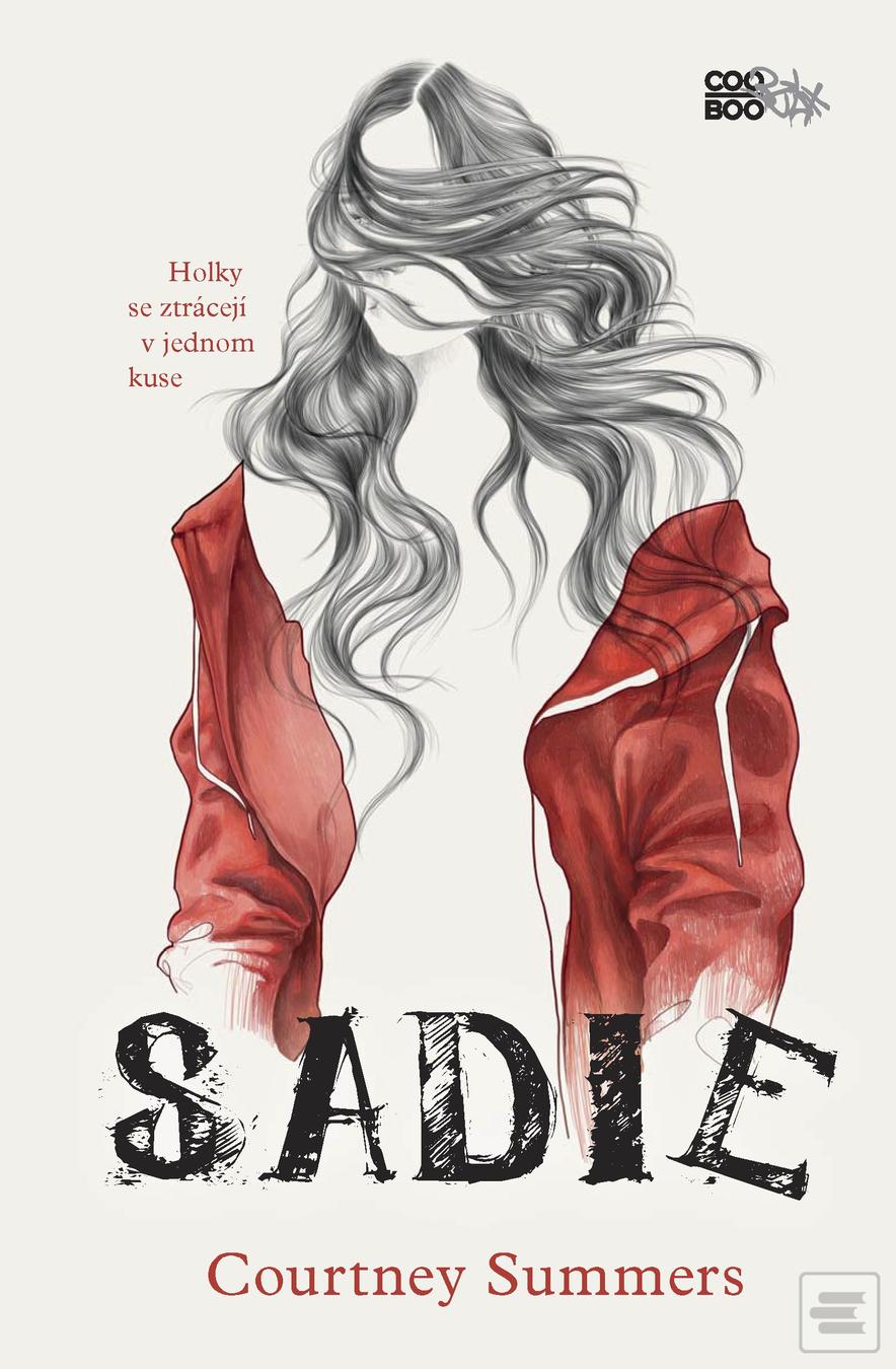 Kniha: Sadie (CZ) - Holky se ztrácejí v jednom kuse - 1. vydanie - Courtney Summers