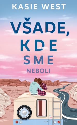 Kniha: Všade, kde sme neboli - Kasie West