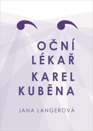 Kniha: Oční lékař Karel Kuběna - 1. vydanie - Jana Langerová