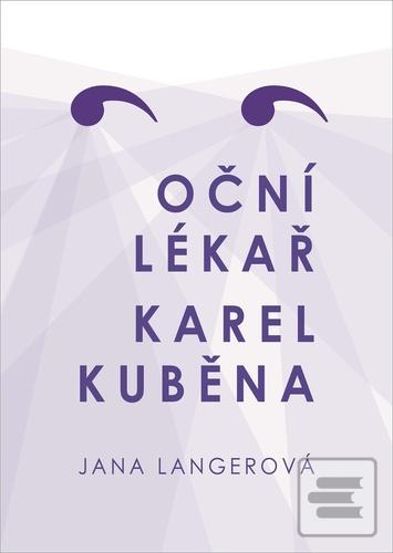 Kniha: Oční lékař Karel Kuběna - 1. vydanie - Jana Langerová