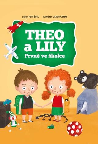 Kniha: Theo a Lily Prvně ve školce - 1. vydanie - Petr Šulc