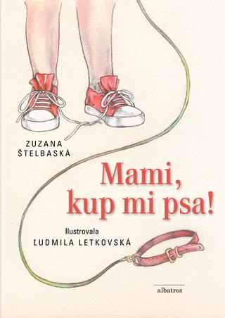 Kniha: Mami, kup mi psa! - Zuzana Štelbaská