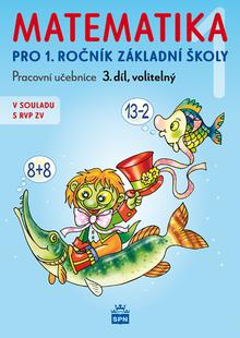 Kniha: Matematika 1 pro 1. ročník základní školy - Pracovní učebnice 3. díl, volitelný - Miroslava Čížková