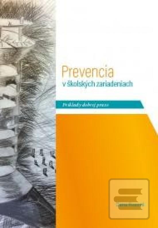 Kniha: Prevencia v školských zariadeniach - Príklady dobrej praxe - 1. vydanie - Dana Rosová