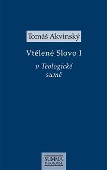 Kniha: Vtělené Slovo I v Teologické sumě - Tomáš Akvinský