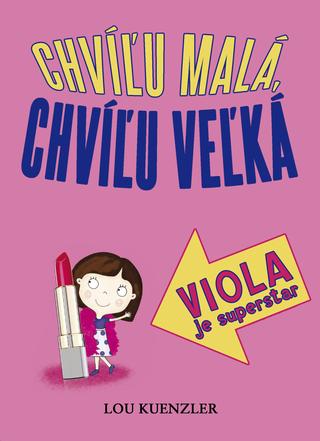 Kniha: Viola je superstar - Chvíľu malá, chvíľu veľká 3 - Lou Kuenzler