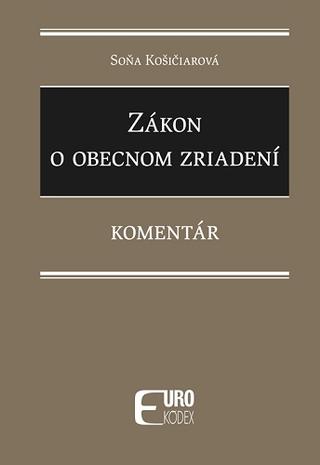 Kniha: Zákon o obecnom zriadení - Komentár - Soňa Košičiarová