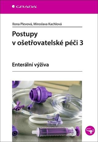 Kniha: Postupy v ošetřovatelské péči 3 - Enterální výživa - 1. vydanie - Ilona Plevová