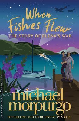 Kniha: When Fishes Flew : The Story of Elena´s War - 1. vydanie - Michael Morpurgo