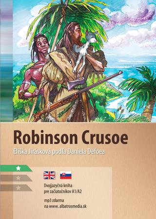 Kniha: Robinson Crusoe A1/A2 - Dvojjazičná kniha pre začiatočníkov - 3. vydanie - Eliška Jirásková
