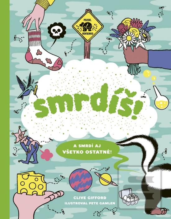 Kniha: Smrdíš! - A smrdí aj všetko ostatné! - 1. vydanie - Clive Gifford