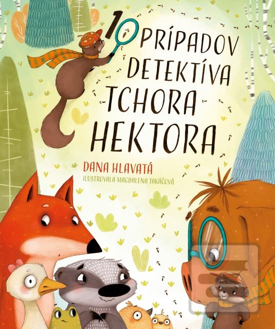 Kniha: 10 prípadov detektíva tchora Hektora - 1. vydanie - Dana Hlavatá