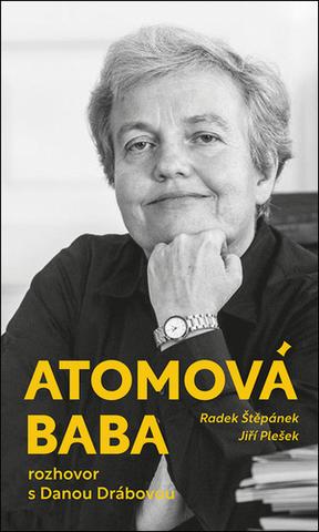 Kniha: Atomová baba - Rozhovor s Danou Drábovou - Radek Štěpánek; Jiří Plešek
