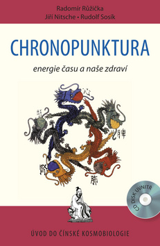 Kniha: Chronopunktura - Energie času a naše zdraví - Radomír Růžička; Jiří Nitsche; Rudolf Sosík