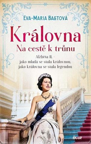 Kniha: Královna Na cestě k trůnu - 1. vydanie - Eva-Maria Bastová
