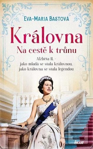 Královna Na cestě k trůn… (Eva-Maria Bastová)