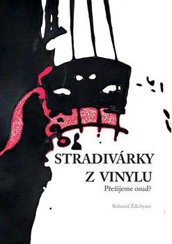 Kniha: Stradivárky z vinylu - Přežijeme osud? - Bohumil Ždichynec