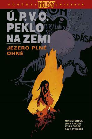 Kniha: Ú.P.V.O. Peklo na zemi 8: Jezero plné ohně - John Arcudi, Mike Mignola
