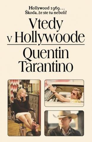 Kniha: Vtedy v Hollywoode - Hollywood 1969... Škoda, že ste tu neboli! - 1. vydanie - Quentin Tarantino