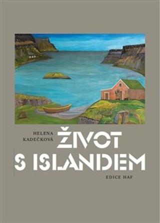 Kniha: Život s Islandem - 1. vydanie - Helena Kadečková