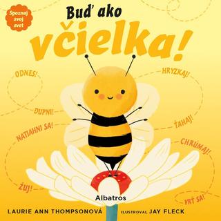 Kniha: Spoznaj svoj svet - Buď ako včielka! - 1. vydanie - Laurie Ann Thompson