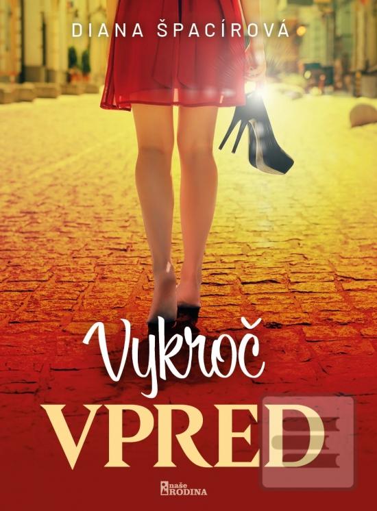 Kniha: Vykroč vpred - 1. vydanie - Diana Špacírová