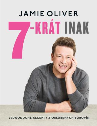 Kniha: 7-krát inak - Jednoduché recepty z obľúbených surovín - Jamie Oliver