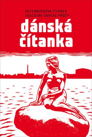 Kniha: Dánská čítanka - Gutenbergova čítanka současné dánské prózy - 1. vydanie - Markéta Kliková